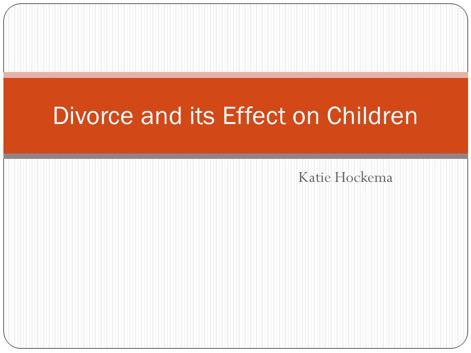 An analysis of the divorce and its effect on children